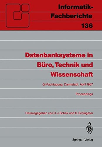 Datenbanksysteme in Büro, Technik und Wissenschaft: GI-Fachtagung Darmstadt, 1-3. April 1987 Proceedings (Informatik-Fachberichte)
