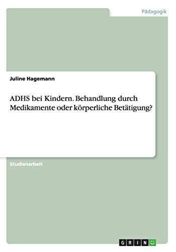 ADHS bei Kindern. Behandlung durch Medikamente oder körperliche Betätigung?