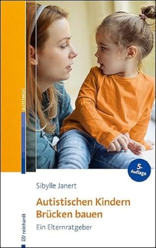 Autistischen Kindern Brücken bauen: Ein Elternratgeber