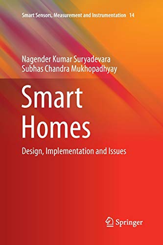 Smart Homes: Design, Implementation and Issues (Smart Sensors, Measurement and Instrumentation, Band 14)