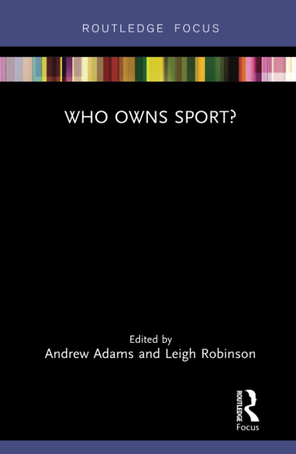Who Owns Sport? (Routledge Focus on Sport, Culture and Society, 7, Band 7)
