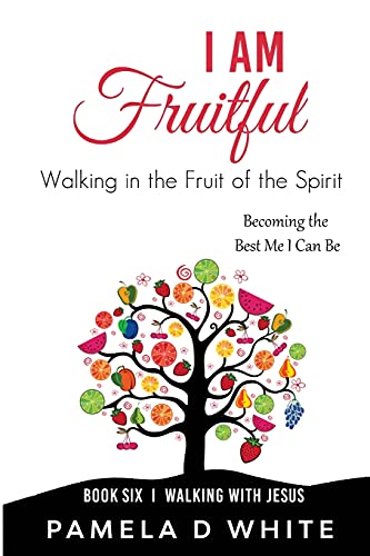 I Am Fruitful: Walking in the Fruit of the Spirit (Walking with Jesus)