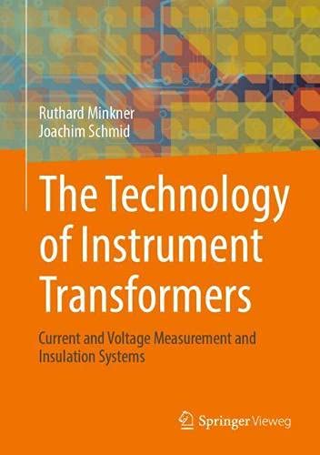 The Technology of Instrument Transformers: Current and Voltage Measurement and Insulation Systems