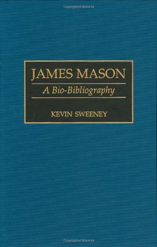 James Mason: A Bio-Bibliography (Bio-bibliographies in the Performing Arts)