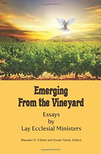 Emerging from the Vineyard: Essays by Lay Ecclesial Ministers