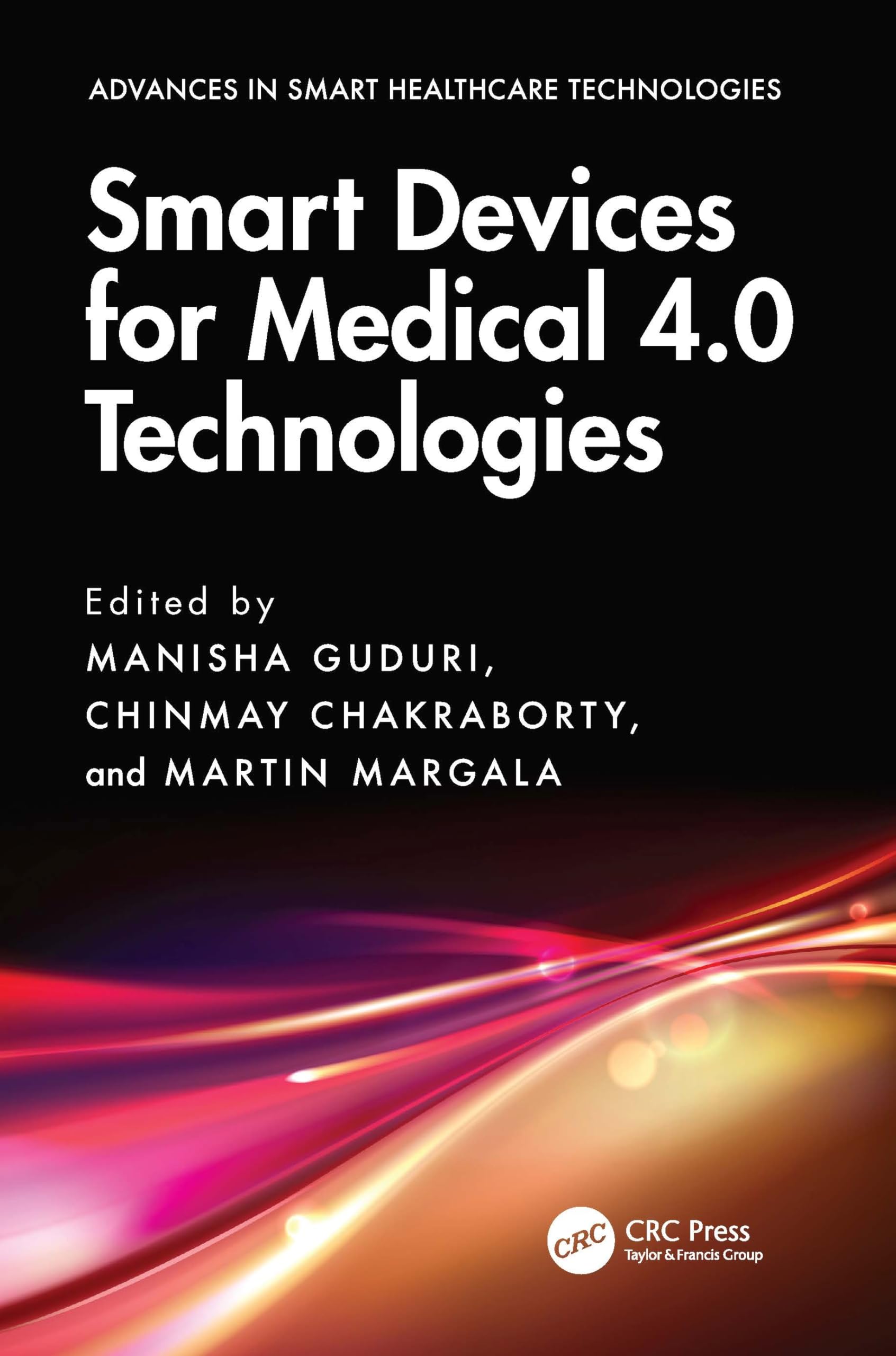 Smart Devices for Medical 4.0 Technologies (Advances in Smart Healthcare Technologies)