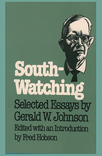 South-Watching: Selected Essays by Gerald W. Johnson (Fred W. Morrison Southern Culture)