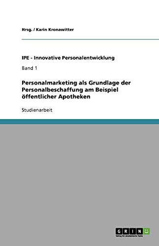 Personalmarketing als Grundlage der Personalbeschaffung am Beispiel öffentlicher Apotheken