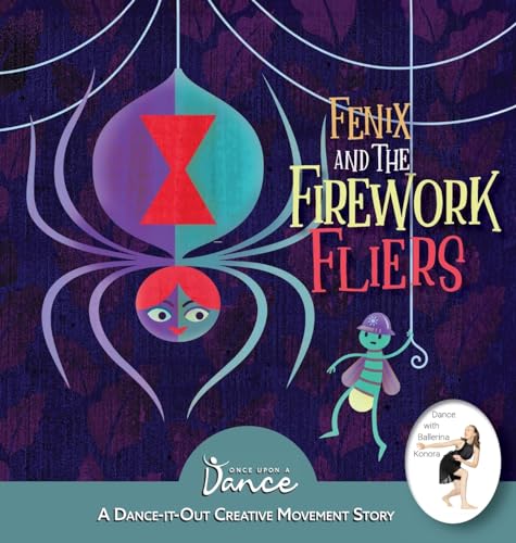 Fenix and the Firework Fliers: A Dance-It-Out Creative Movement Story (Dance-It-Out! Creative Movement Stories)