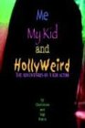 Me My Kid & HollyWeird: The Adventures of a Kid Actor