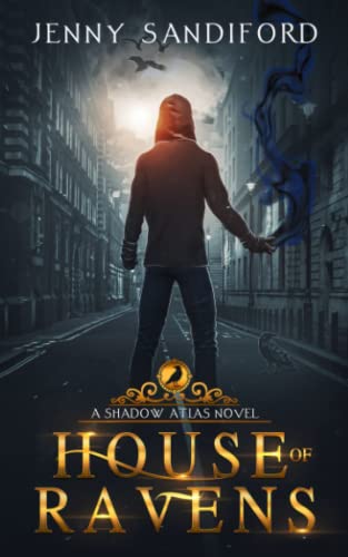 House of Ravens: An Urban Fantasy Novel: A Shadow Atlas Novel (The Shadow Atlas)