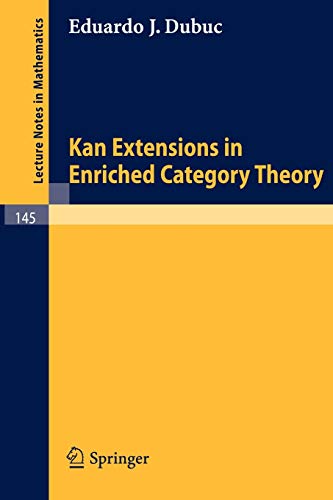 Kan Extensions in Enriched Category Theory (Lecture Notes in Mathematics, 145, Band 145)