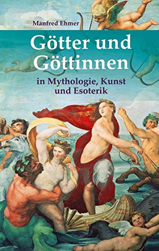 Götter und Göttinnen: in Mythologie, Kunst und Esoterik