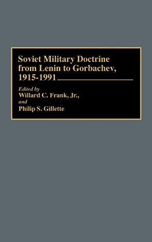 Soviet Military Doctrine from Lenin to Gorbachev, 1915-1991 (Contributions in Military Studies)