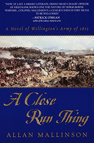 A Close Run Thing: A Novel of Wellington's Army of 1815 (Matthew Hervey, Band 1)