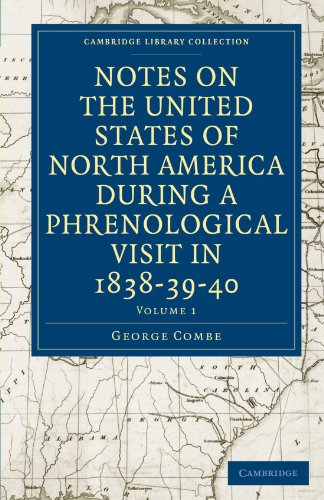 Notes on the United States of North America during a Phrenological Visit in 1838–39–40 3 Volume Set: Notes on the United States of North America ... Library Collection - North American History)