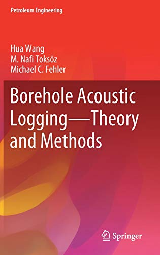 Borehole Acoustic Logging – Theory and Methods (Petroleum Engineering)