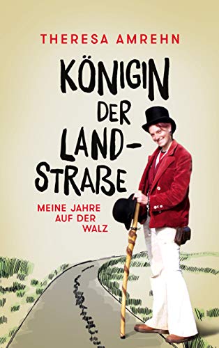Königin der Landstraße: Meine Jahre auf der Walz