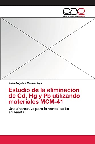 Estudio de la eliminación de Cd, Hg y Pb utilizando materiales MCM-41: Una alternativa para la remediación ambiental