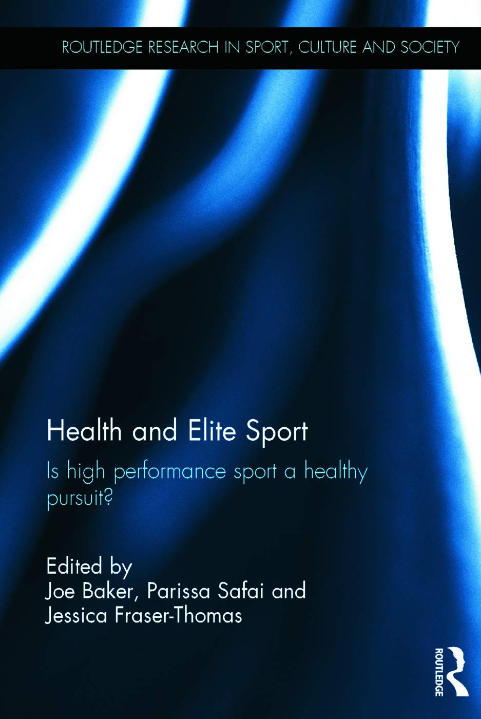 Health and Elite Sport: Is High Performance Sport a Healthy Pursuit? (Routledge Research in Sport, Culture and Society, 38, Band 38)