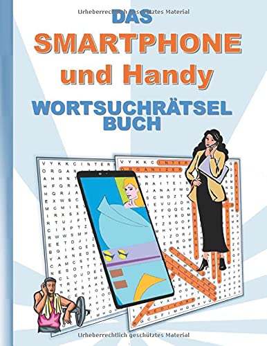 DAS SMARTPHONE und HANDY WORTSUCHRÄTSEL BUCH: Rätsel Suchsel Worträtsel Mobile Mobilfunk Tablet Android IOS Weihnachten Geburtstag Ostern Halloween ... Rentner Studenten Schüler Schule Wars