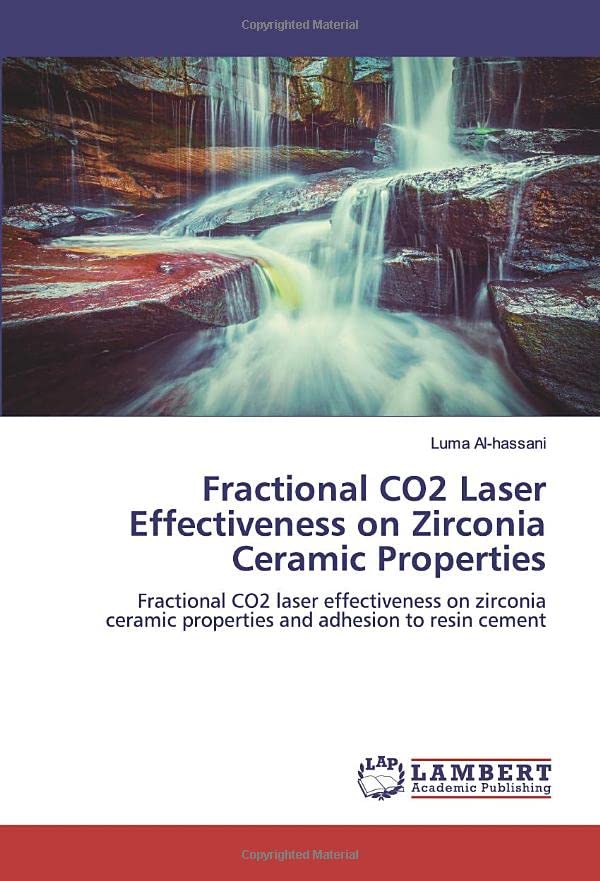 Fractional CO2 Laser Effectiveness on Zirconia Ceramic Properties: Fractional CO2 laser effectiveness on zirconia ceramic properties and adhesion to resin cement