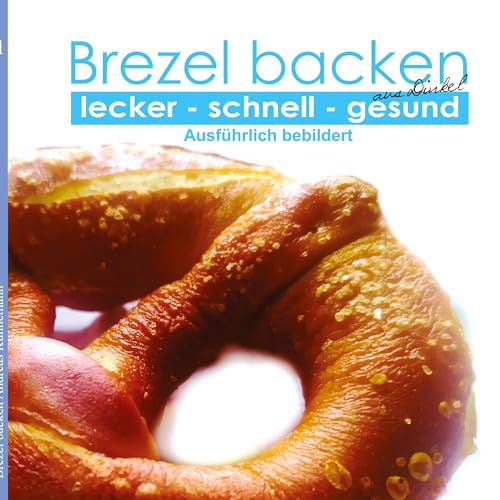 Brezeln backen: Schnelles Rezept für traditionelle Laugenbrezeln mit einer einfachen Backanleitung