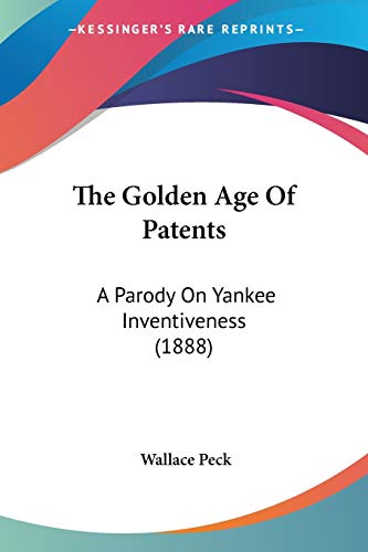 The Golden Age Of Patents: A Parody On Yankee Inventiveness (1888)