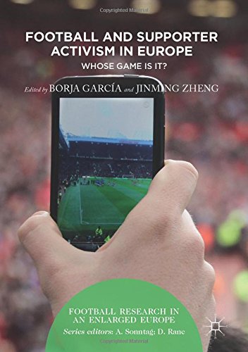 Football and Supporter Activism in Europe: Whose Game Is It? (Football Research in an Enlarged Europe)