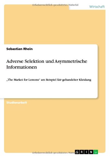 Adverse Selektion und Asymmetrische Informationen: The Market for Lemons am Beispiel fair gehandelter Kleidung