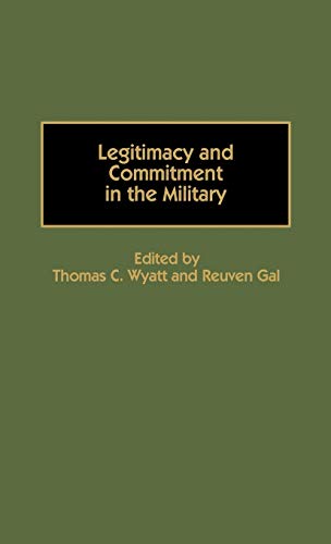 Legitimacy and Commitment in the Military (Contributions in Military Studies)