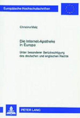Die Internet-Apotheke in Europa: Unter besonderer Berücksichtigung des deutschen und englischen Rechts (Europäische Hochschulschriften - Reihe II)