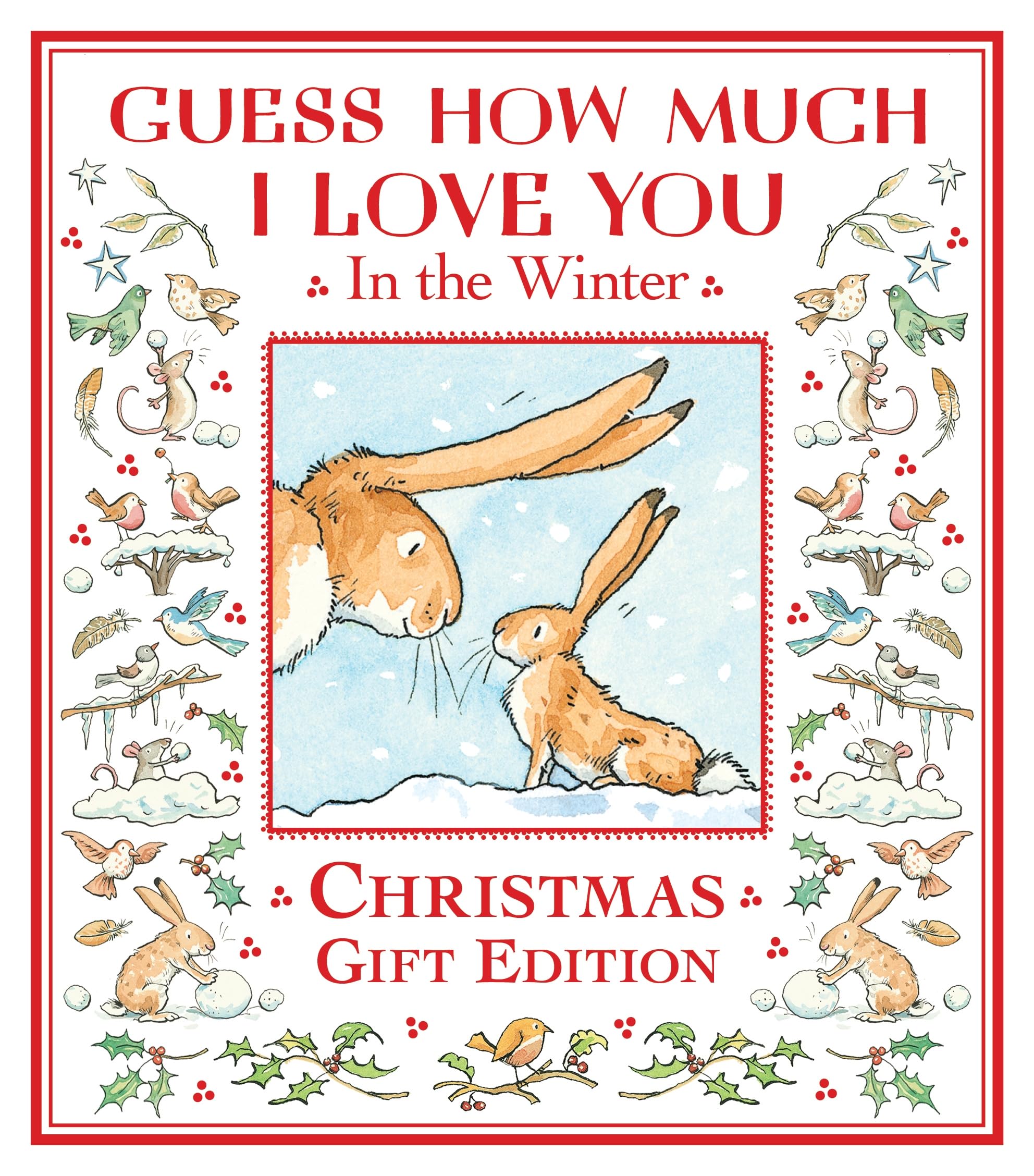 Guess How Much I Love You in the Winter: A festive snowy picture book featuring the bestselling Guess How Much I Love You hares, the perfect Christmas present for all ages