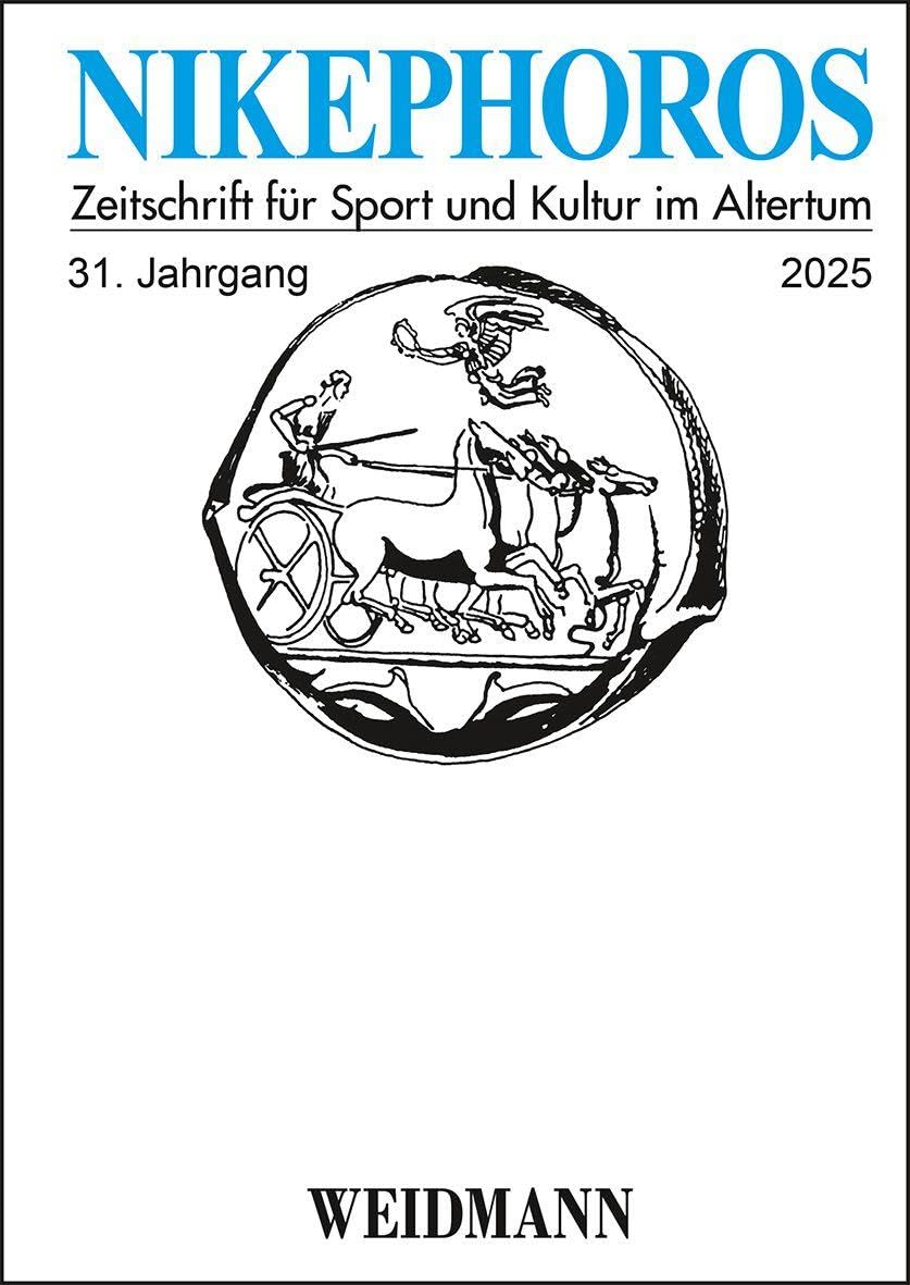 Nikephoros - Zeitschrift für Sport und Kultur im Altertum / Nikephoros – Zeitschrift für Sport und Kultur im Altertum: 31. Jahrgang 2025