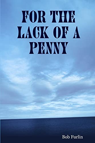 For the Lack of a Penny