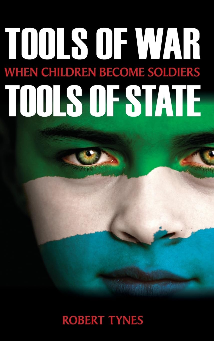 Tools of War, Tools of State: When Children Become Soldiers (Suny Series, James N. Rosenau Series in Global Politics)