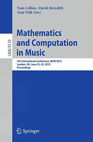 Mathematics and Computation in Music: 5th International Conference, MCM 2015, London, UK, June 22-25, 2015, Proceedings (Lecture Notes in Computer Science)