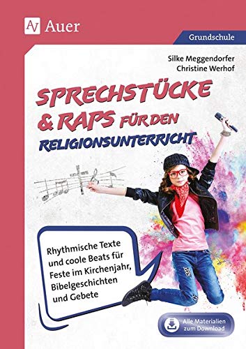 Sprechstücke & Raps für den Religionsunterricht: Rhythmische Texte und coole Beats für Feste im Kirchenjahr, Bibelgeschichten & Gebete (1. bis 4. Klasse)
