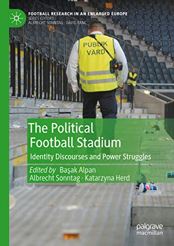 The Political Football Stadium: Identity Discourses and Power Struggles (Football Research in an Enlarged Europe)
