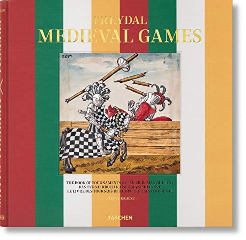 Freydal, medieval games : the book of tournaments of Emperor Maximilian I. Freydal, medieval games : das Turnier Buch Kaiser Maximilians I. Freydal, medieval games : le livre des tournois de l'empereur Maximilien Ier