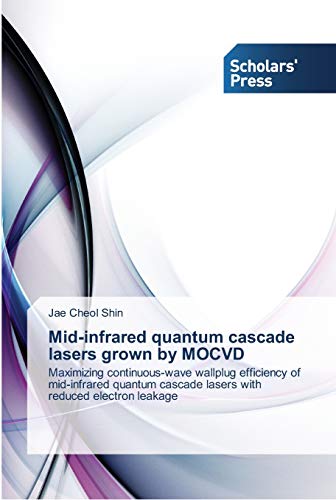 Mid-infrared quantum cascade lasers grown by MOCVD: Maximizing continuous-wave wallplug efficiency of mid-infrared quantum cascade lasers with reduced electron leakage