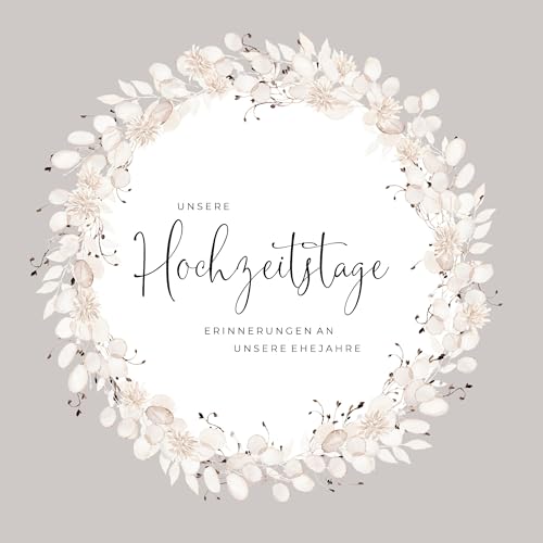 Unsere Hochzeitstage - Erinnerungen an unsere Ehejahre, Hochzeitstagebuch Erinnerung: Hochzeitstag Geschenke für Paare, Besonderes Geschenk für ... Brautpaar, Hochzeitstag Geschenk für Freunde