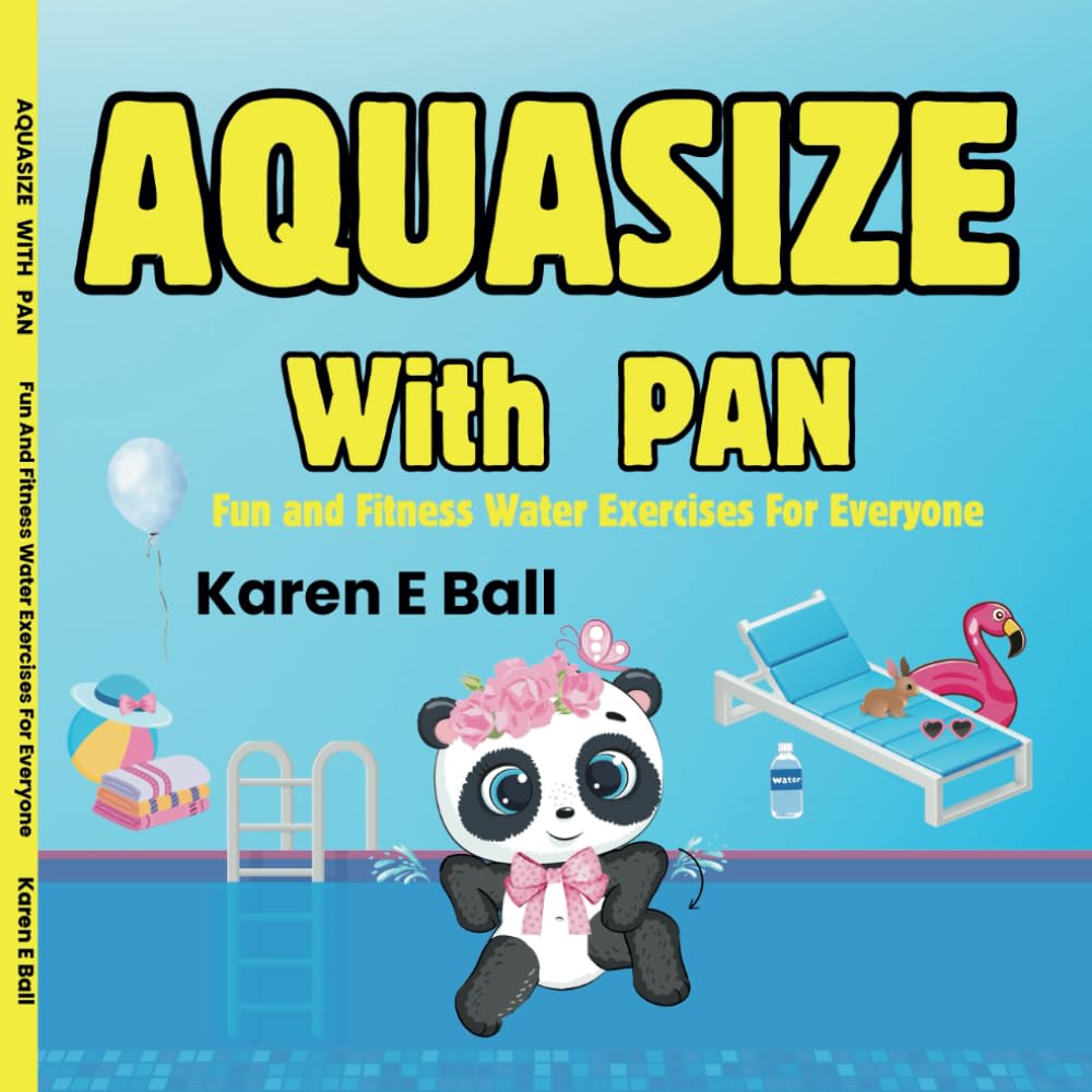 AQUASIZE WITH PAN: Fun And Fitness For Everyone!: Fun and Fitness Water Exercises For Everyone
