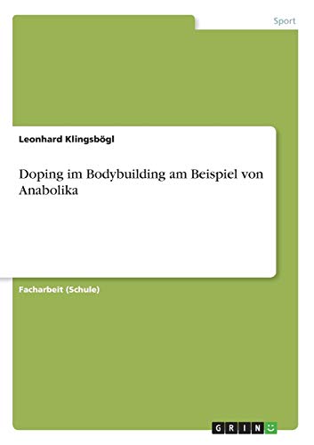 Doping im Bodybuilding am Beispiel von Anabolika