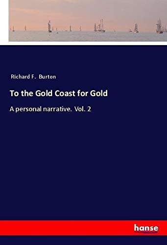 To the Gold Coast for Gold: A personal narrative. Vol. 2