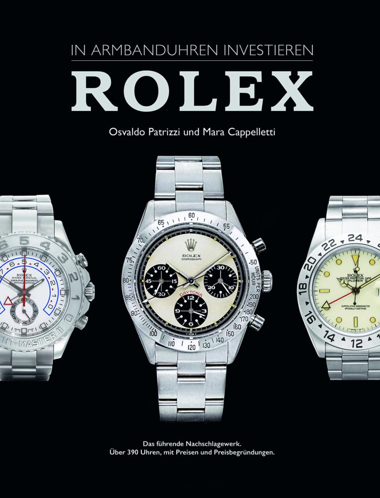 In Armbanduhren investieren: Rolex: Das wichtige neue Nachschlagewerk für alle Rolex Liebhaber und Sammler