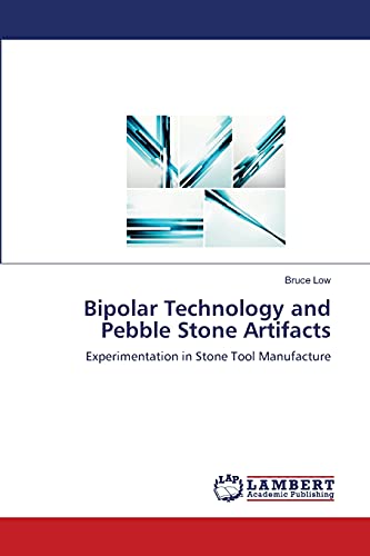 Bipolar Technology and Pebble Stone Artifacts: Experimentation in Stone Tool Manufacture