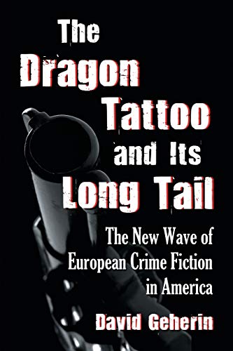 Dragon Tattoo and Its Long Tail: The New Wave of European Crime Fiction in America