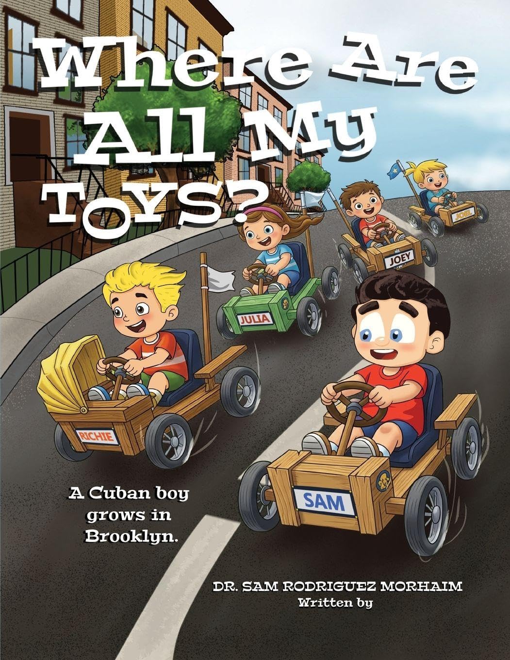 Where Are All My Toys?: A Cuban Boy Grows in Brooklyn