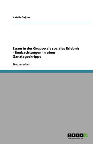 Essen in der Gruppe als soziales Erlebnis - Beobachtungen in einer Ganztageskrippe